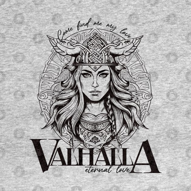 Valhalla; eternal love; come find me my love; Valkyrie; viking; vikings; love; love story; endless love; battle; death; by Be my good time